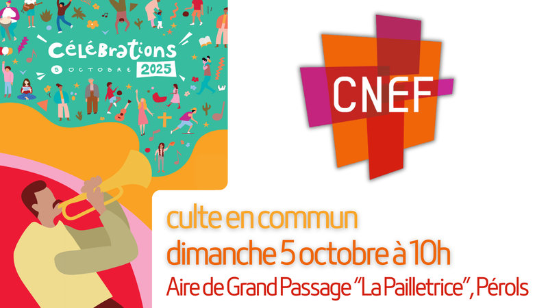 5 octobre, culte en commun CNEF Culte en commun le 5 octobre à 10h