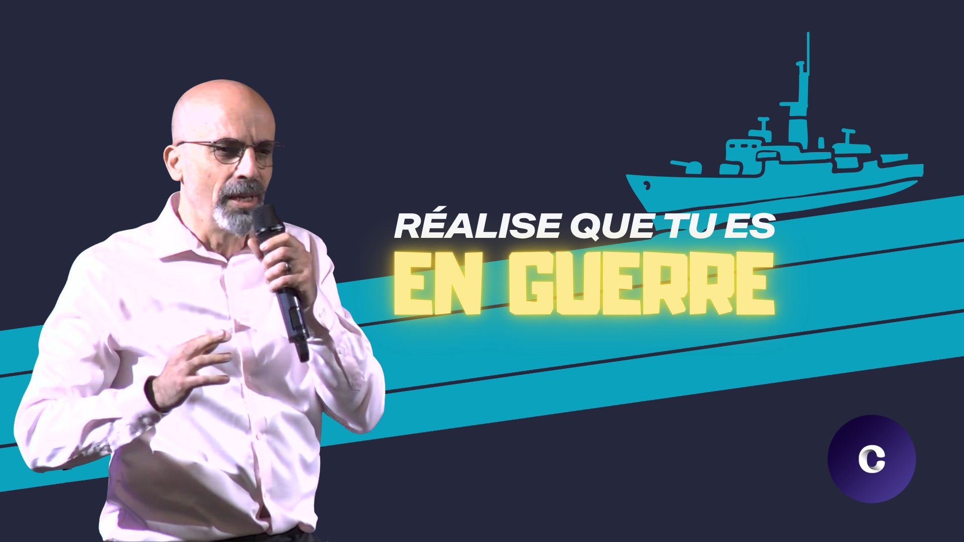 Réalise que tu es en guerre